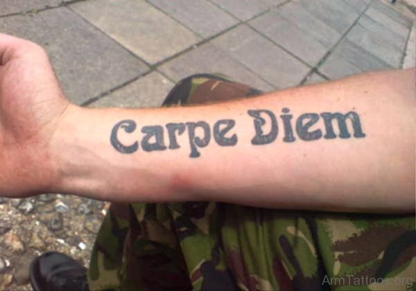 Impressive Carpe Diem Tattoo On Arm 